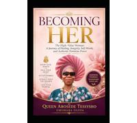BECOMING HER (The High-Value Woman: A Journey of Healing, Integrity, Self-Worth, and Authentic Feminine Power Subtitle