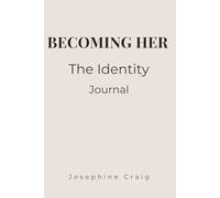 Becoming Her: The Identity: A Guided Self Discovery Journal for Women - Identity, Self Awareness, Personal Growth and Becoming Your True Self