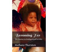 Becoming Her: The Journey to Finding Myself at Fifty