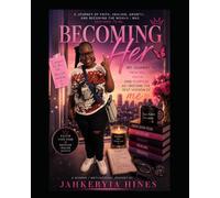 Becoming Her: The Raw and Uncut of Becoming the Woman I Was Meant To Be