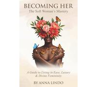 Becoming Her: The Soft Woman's Mastery