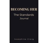 Becoming Her: The Standards: A Self-Respect, Self-Worth & Personal Growth Journal for Women Raising Their Standards and Creating a High Value Life