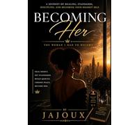 Becoming Her: The Woman I Had to Become