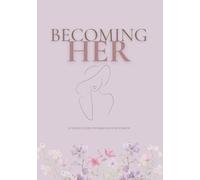Becoming Her: The woman you dream of becoming starts here.