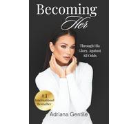 Becoming Her: "Through His Glory, Against All Odds"