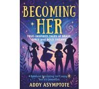 Becoming Her: True-Inspired Tales of Brave Girls and Bold Dreams