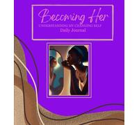 Becoming Her: understanding my Changing self: Journal