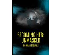 Becoming Her: Unmasked Book 1
