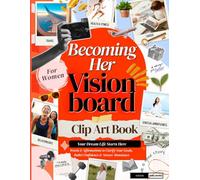 Becoming Her: Vision Board Clipart Book For Women - Your Dream Life Starts Here: Words & Affirmations to Clarify & Manifest Your Goals, Build Confidence & Attract Abundance