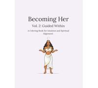 Becoming Her, Vol. 2: Guided Within: A Coloring Book for Intuition and Spiritual Alignment
