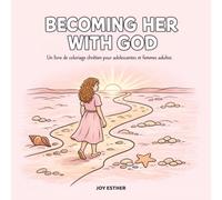Becoming Her with God: Livre de coloriage chrétien cosy pour femmes (Bible verse coloring)