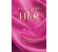 Becoming Her: You’re Not Lost-You’ve Outgrown Who You Used to Be: 1
