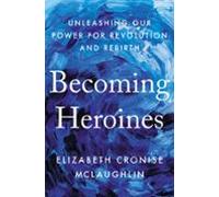 Becoming Heroines (ebook)