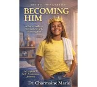 Becoming Him: A Boy's Guide to Strength, Style, & Standing Out: A Hygiene & Self-Awareness Journey (The Becoming Series)
