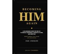 Becoming Him Again: A no-nonsense guide for men 45+ to rebuild confidence, strength of mind, and direction.