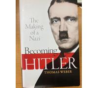 Becoming Hitler: The Making of a Nazi