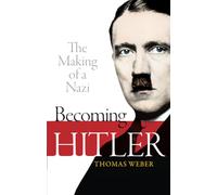 Becoming Hitler: The Making of a Nazi