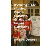 Becoming in the Margins: Refugee Education, Gender, and Human Flourishing