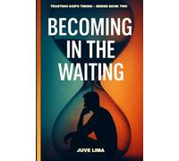 Becoming in the Waiting: Series Book Two (The Sacred Between)