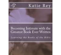 Becoming Intimate with the Greatest Book Ever Written: Learning the Books of the Bible