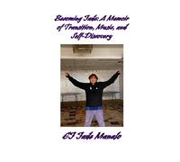 Becoming Jade: A Memoir of Transition, Music, and Self-Discovery: A Memoir of Transition, Music, and Self-Discovery
