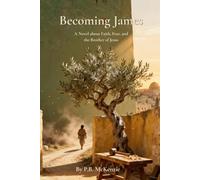 Becoming James: A Novel about Faith, Fear, and the Brother of Jesus