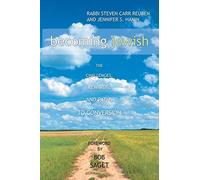 Becoming Jewish: The Challenges, Rewards, and Paths to Conversion