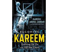 Becoming Kareem: Growing Up On and Off the Court