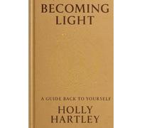 Becoming light: A guide back to yourself