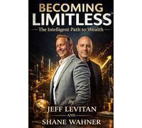 Becoming Limitless: The Intelligent Path to Wealth (Becoming Limitless Leadership and Success)