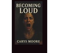 Becoming Loud: Speaking Truth, Reclaiming Power, and Fighting for What They Said I’d Never Have (Choosing Softness)