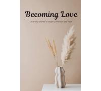 Becoming Love: A 30-Day journal that blends reflection, prayer, and personal growth