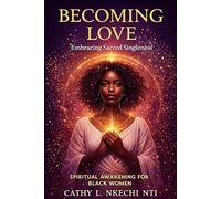BECOMING LOVE A Spiritual Awakening Story for Black Women: A Spiritual Awakening Story for Black Women