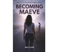 Becoming Maeve (Legacy of the Crow Series)