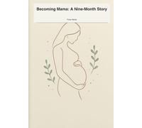 Becoming Mama: A Nine-Month Story: A W y-Week Keepsake to Capture Every Feeling, Flutter, and Milestone Before Baby Arrives