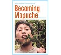 Becoming Mapuche: Person and Ritual in Indigenous Chile (Interp Culture New Millennium)