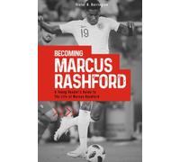 Becoming Marcus Rashford: A Young Reader's Guide to The Early Life of Marcus Rashford