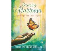 Becoming Mariposa: Hope Emerges from a Dark Chrysalis