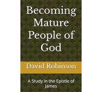 Becoming Mature People of God: A Study in the Epistle of James