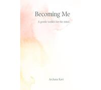 BECOMING ME: A GENTLE TOOLKIT FOR MIND