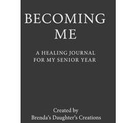 Becoming Me: A Healing Journal for My Senior Year