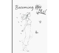 Becoming Me: A Journal for the Woman in Transformation - 50 Affirmations to Embrace Change, Growth, and Unfolding into Your True Self