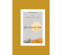 Becoming Me: A Self Discovery Journal: Guided Prompts for Reflection, Growth, and Mindfulness