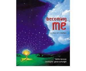 [Becoming Me: A Story of Creation] [by: Martin Boroson]
