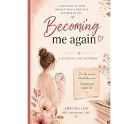 Becoming me again: A JOURNAL FOR MOTHERS