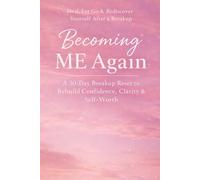 Becoming ME Again: Heal, Let Go & Rediscover Yourself After a Breakup