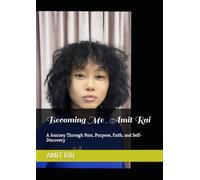 Becoming Me_Amit Rai: A Journey Through Pain, Purpose, Faith, and Self-Discovery