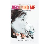 BECOMING ME, It Took 5 Sons -THIS IS A TRUE STORY - From Dark Nights To Bright Bliss: What does it take to navigate hardship after hardship, a toxic ... bold, kind to becoming your True Self?