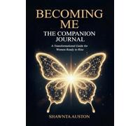 Becoming Me: The Companion Journal - A Transformational Guide for Women Ready to Rise