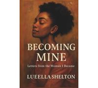 Becoming Mine: Letters from the Woman I Became (Ink to Paper: A Love in Three Seasons)